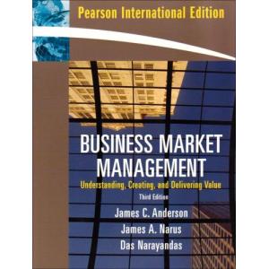 Business Market Management: Understanding  Creating and Delivering Value.