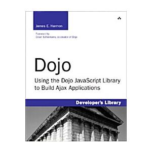Dojo: Using the Dojo JavaScript Library to Build A...