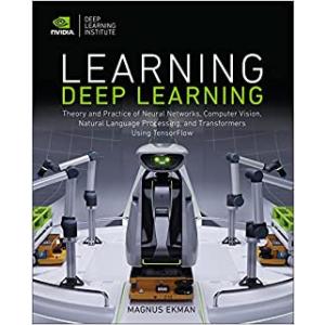 Learning Deep Learning: Theory and Practice of Neu...