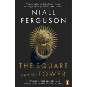 The Square and the Tower: Networks  Hierarchies and the Struggle for Global Power