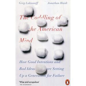 The Coddling of the American Mind: How Good Intent...