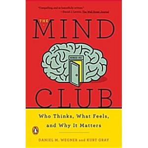 The Mind Club: Who Thinks What Feels and Why It Ma...
