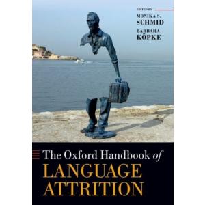The Oxford Handbook of Language Attrition (Paperba...
