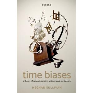 Time Biases: A Theory of Rational Planning and Personal Persistence (Paperback)の商品画像