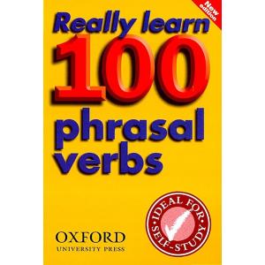 Really Learn 100 Phrasal Verbs: Learn the 100 most...