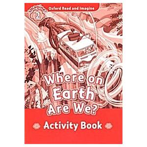 Oxford Read and Imagine: Level 2: Where on Earth a...