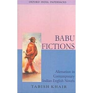 Babu Fictions: Alienation in Contemporary Indian E...