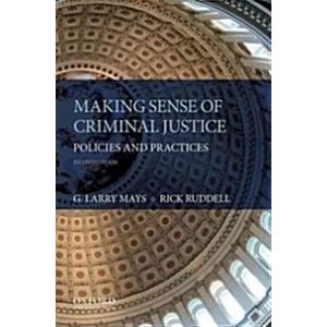 Making Sense of Criminal Justice: Policies and Pra...