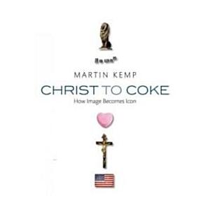 Christ to Coke: How Image Becomes Icon (Hardcover)
