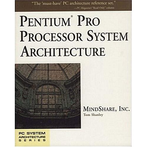 Pentium Pro Processor System Architecture (Paperba...