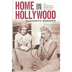 Home in Hollywood: The Imaginary Geography of Cine...