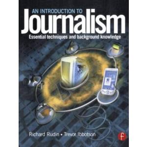 An Introduction to Journalism: Essential techniques and background knowledge