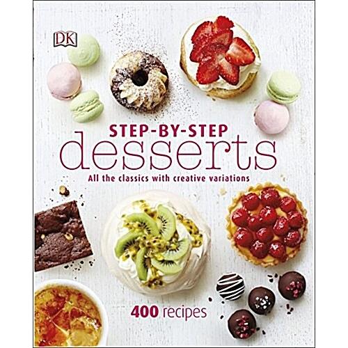 Step-By-Step Desserts: All the Classics with Creat...