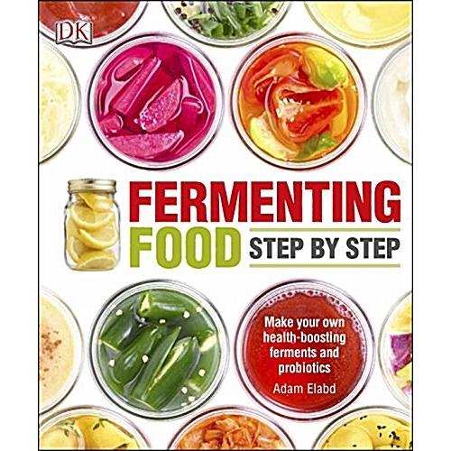 Fermenting Foods Step-by-Step: Make Your Own Healt...