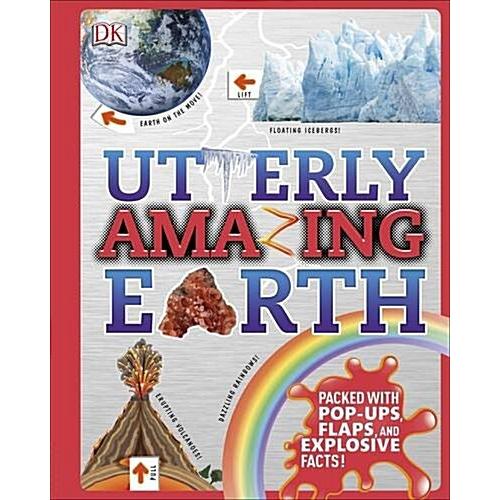 Utterly Amazing Earth: Packed with Pop-Ups Flaps a...