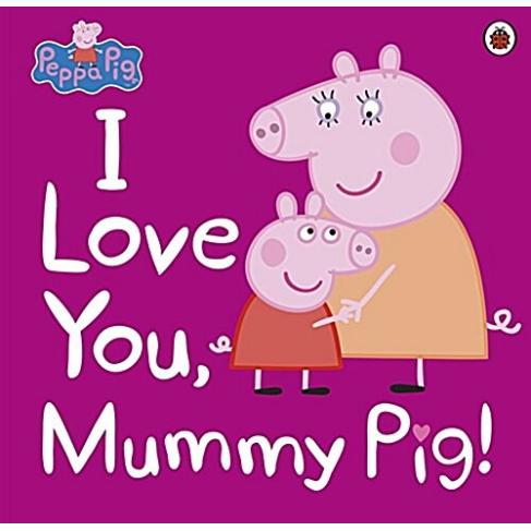 Peppa Pig: I Love You  Mummy Pig