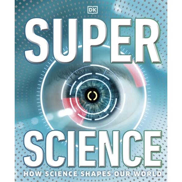 Super Science: How Science Shapes Our World (Hardc...