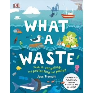 What A Waste: Rubbish Recycling and Protecting our...