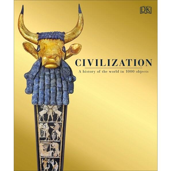 Civilization: A History of the World in 1000 Objec...