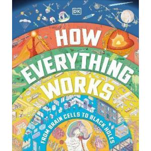 How Everything Works: From Brain Cells to Black Ho...
