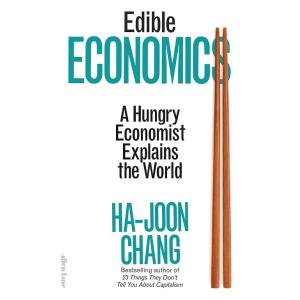 Edible Economics: A Hungry Economist Explains the ...