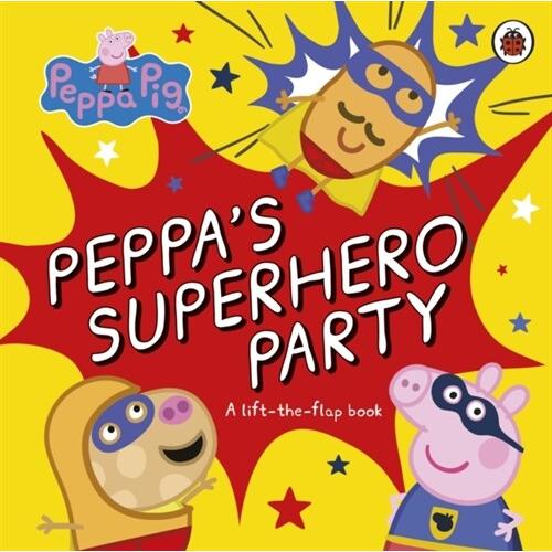 Peppa Pig: Peppa’s Superhero Party: A lift-the-fla...