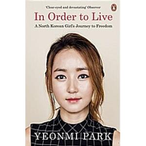 In Order To Live: A North Korean Girl's Journey to...