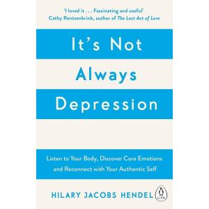 Its Not Always Depression: A New Theory of Listening to Your Body Discovering Core Emotions and Reconnecting with Your Authentic Self (Papeの商品画像