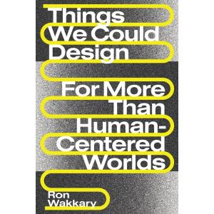 Things We Could Design: For More Than Human-Center...