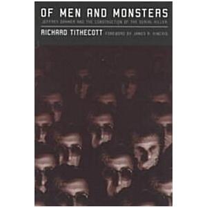 Of Men and Monsters: Jeffrey Dahmer and the Constr...