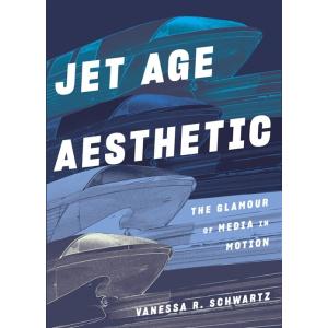 Jet Age Aesthetic: The Glamor of Media in Motion (...