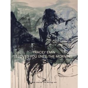Tracey Emin: I Loved You Until the Morning (Hardco...