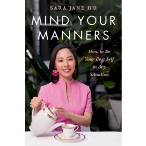 Mind Your Manners: How to Be Your Best Self in Any...