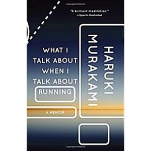 What I Talk about When I Talk about Running: A Mem...