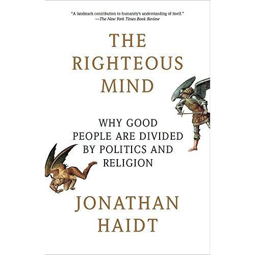 The Righteous Mind: Why Good People Are Divided by...