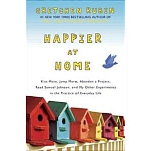 Happier at Home: Kiss More Jump More Abandon a Pro...