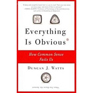 Everything Is Obvious: How Common Sense Fails Us (...