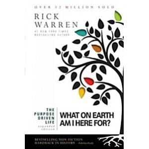 The Purpose Driven Life: What on Earth Am I Here F...