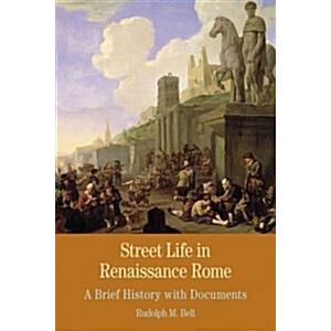 Street Life in Renaissance Rome: A Brief History w...