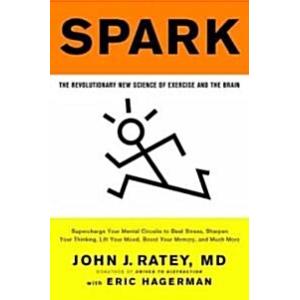 Spark: The Revolutionary New Science of Exercise a...