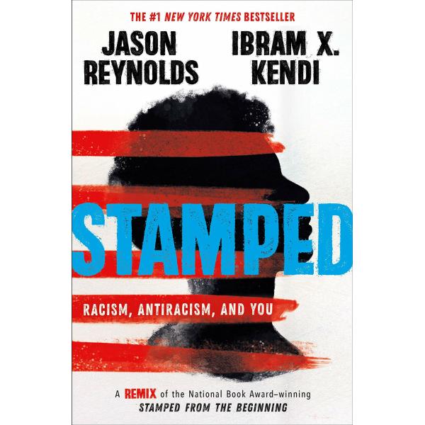 Stamped: Racism Antiracism and You: A Remix of the...