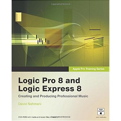 Logic Pro 8 and Logic Express 8 [With DVD] (Paperb...