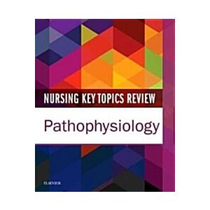 Nursing Key Topics Review: Pathophysiology (Paperb...