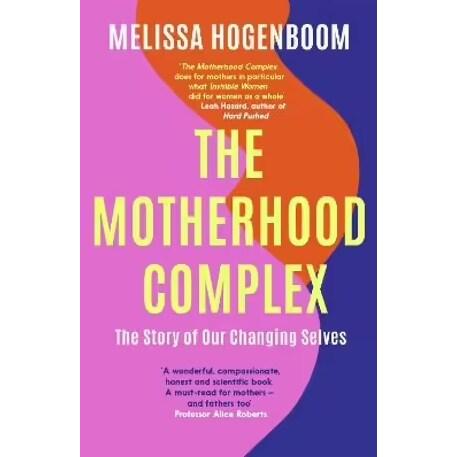 The Motherhood Complex: The story of our changing ...
