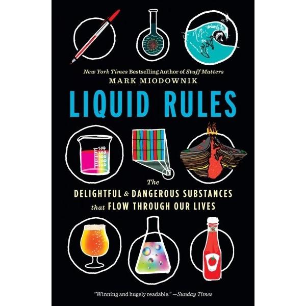Liquid Rules: The Delightful and Dangerous Substan...