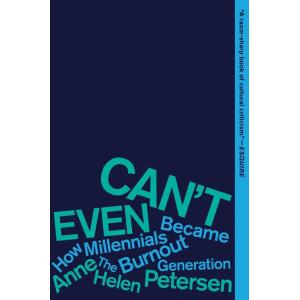 Can't Even: How Millennials Became the Burnout Gen...