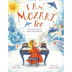 I Am Mozart Too: The Lost Genius of Maria Anna Moz...