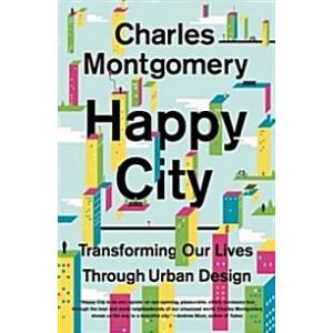 Happy City: Transforming Our Lives Through Urban D...
