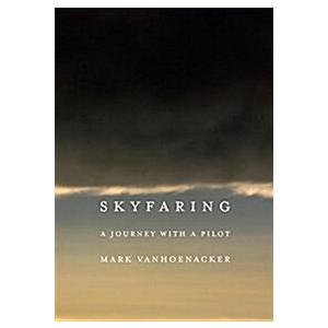 Skyfaring: A Journey with a Pilot (Hardcover Deckl...