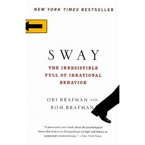Sway: The Irresistible Pull of Irrational Behavior...